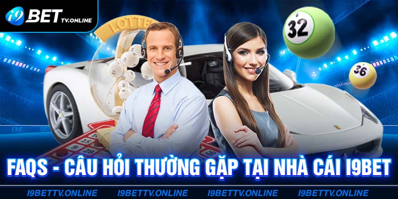 Câu hỏi thường gặp tại I9BET